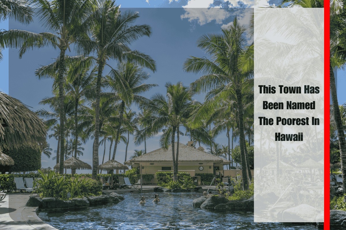 This Town Has Been Named The Poorest In Hawaii