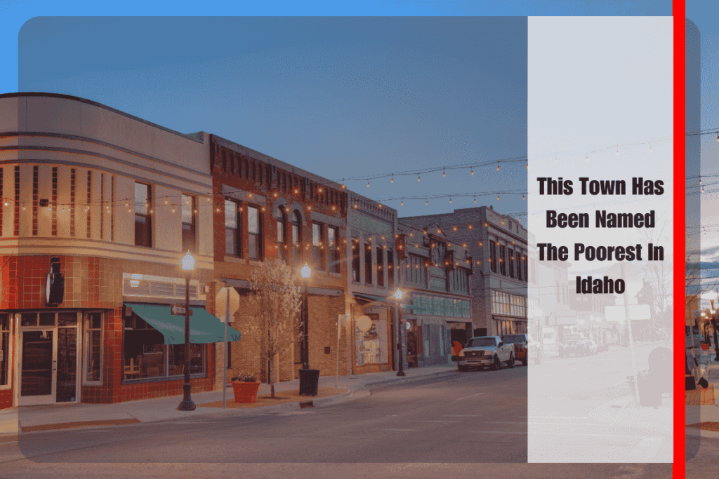 This Town Has Been Named The Poorest In Idaho