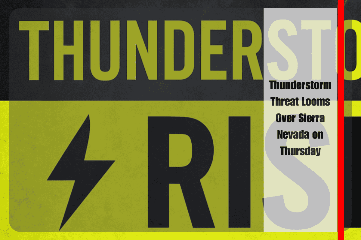 Thunderstorm Threat Looms Over Sierra Nevada on Thursday