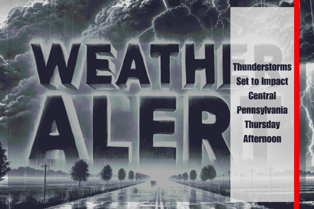 Thunderstorms Set to Impact Central Pennsylvania Thursday Afternoon