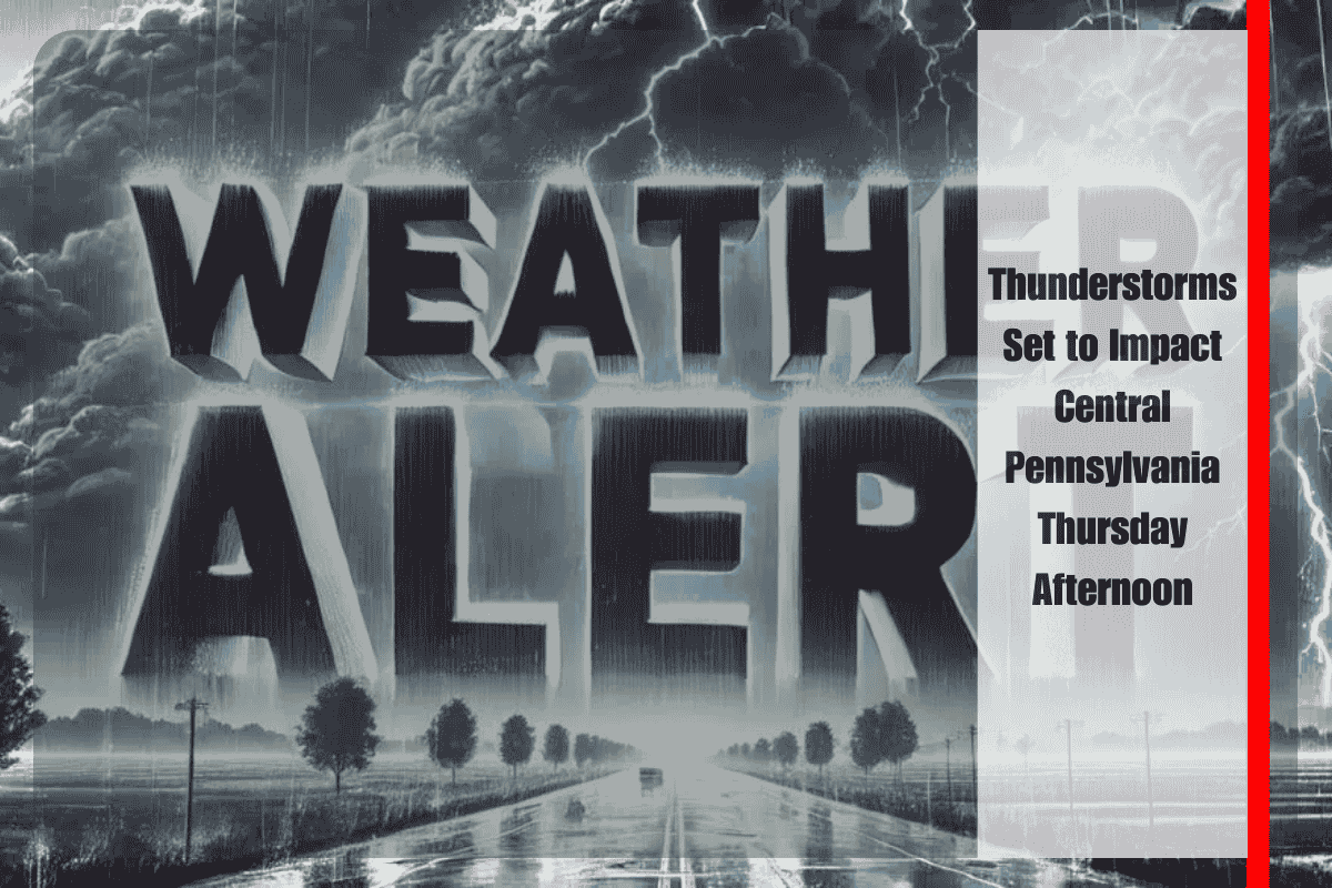 Thunderstorms Set to Impact Central Pennsylvania Thursday Afternoon