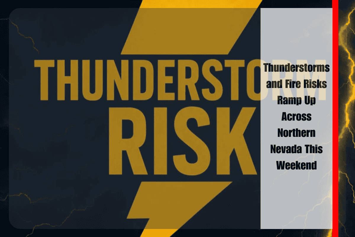 Thunderstorms and Fire Risks Ramp Up Across Northern Nevada This Weekend