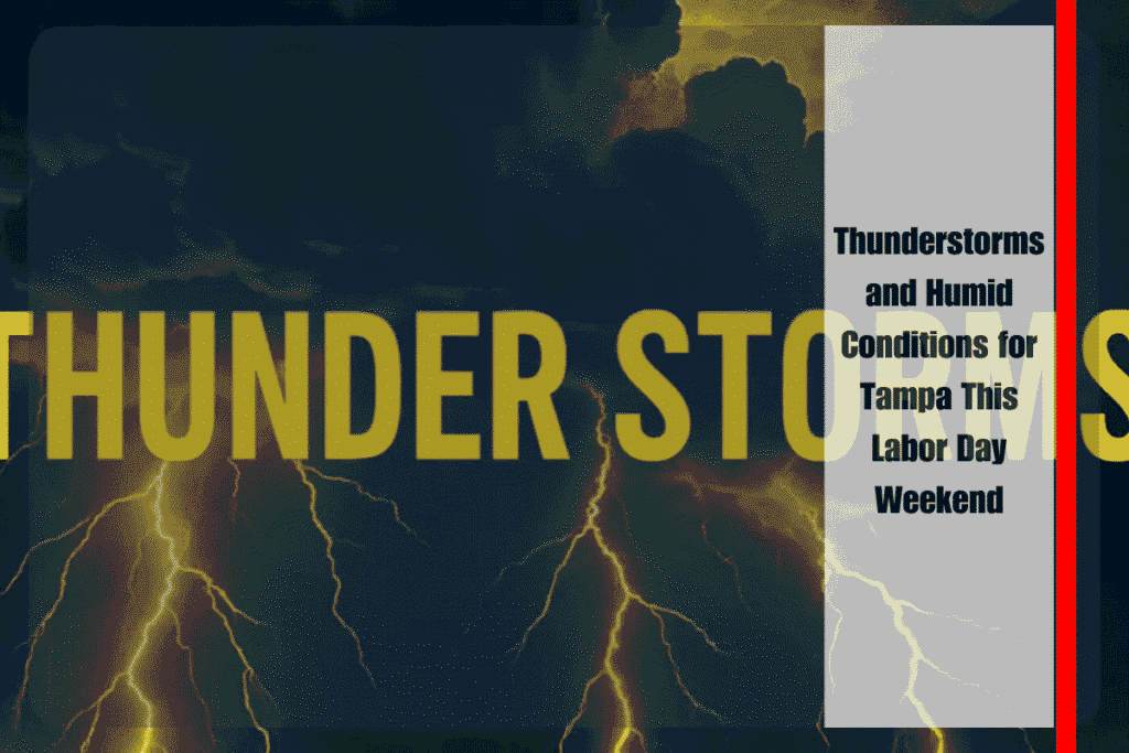 Thunderstorms and Humid Conditions for Tampa This Labor Day Weekend