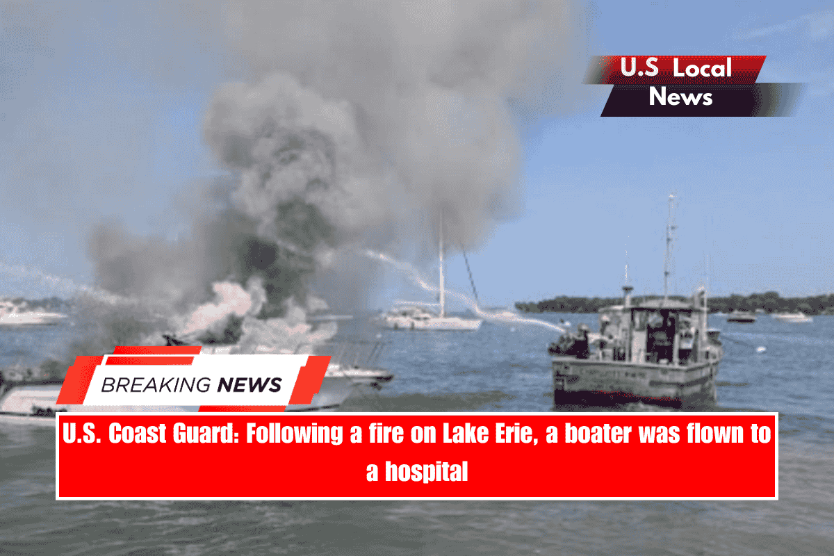 U.S. Coast Guard Following a fire on Lake Erie, a boater was flown to a hospital
