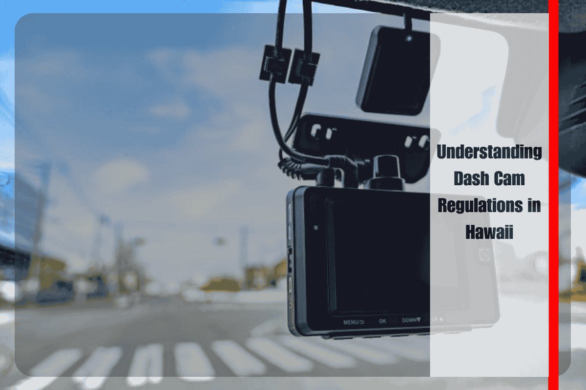 Understanding Dash Cam Regulations in Hawaii