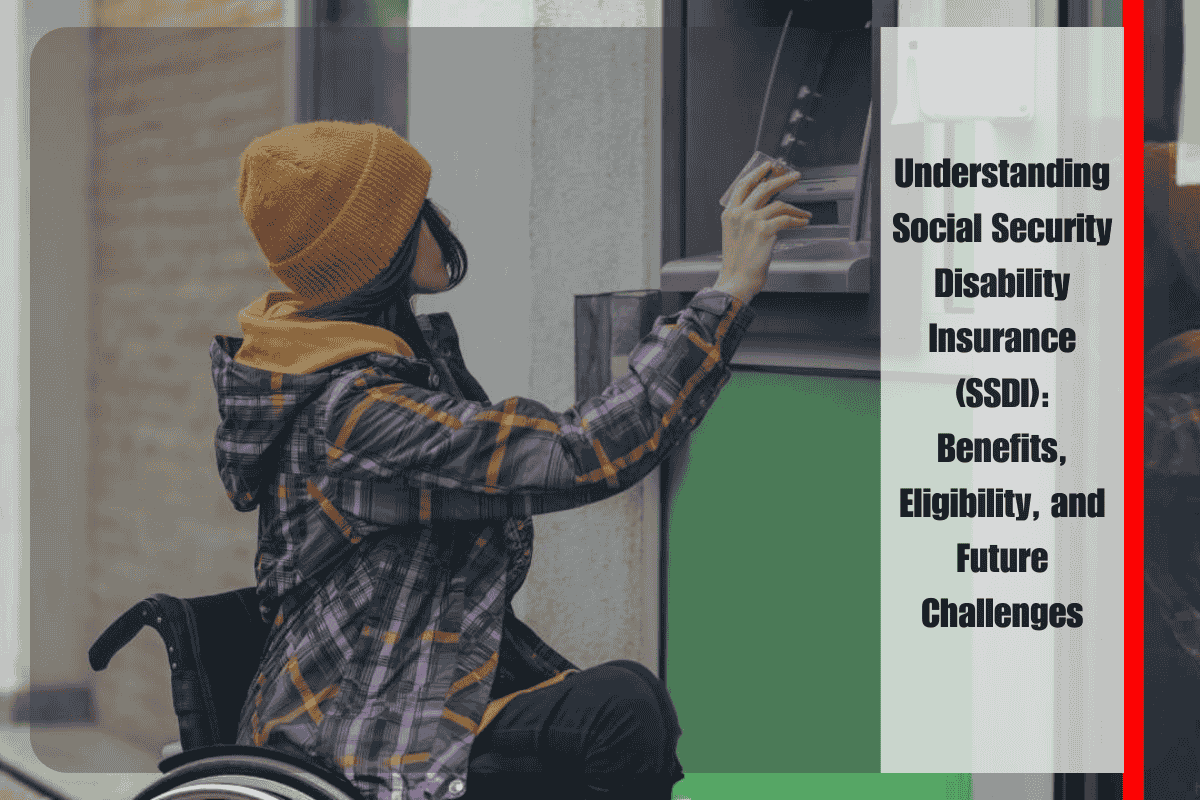 Understanding Social Security Disability Insurance (SSDI) Benefits, Eligibility, and Future Challenges