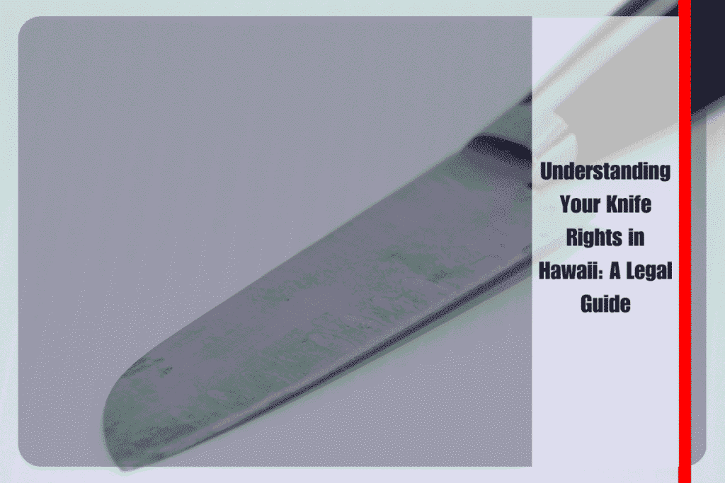 Understanding Your Knife Rights in Hawaii A Legal Guide