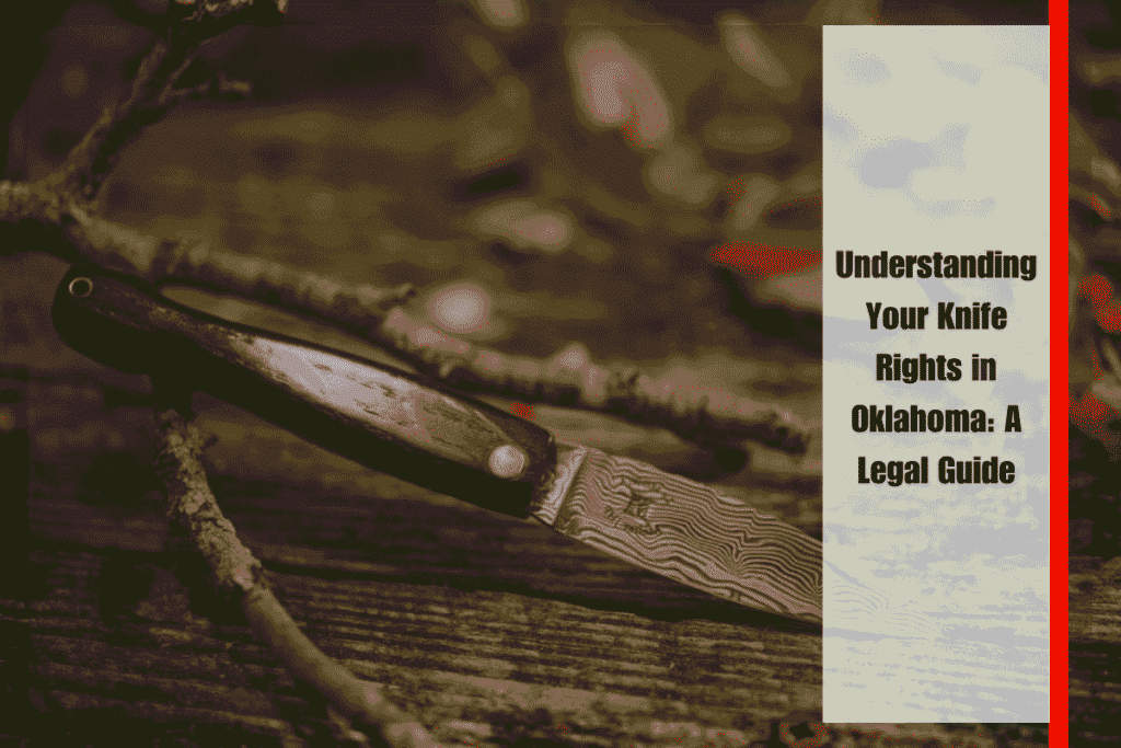 Understanding Your Knife Rights in Oklahoma A Legal Guide