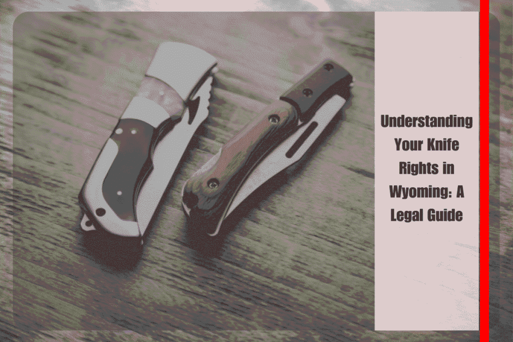 Understanding Your Knife Rights in Wyoming A Legal Guide