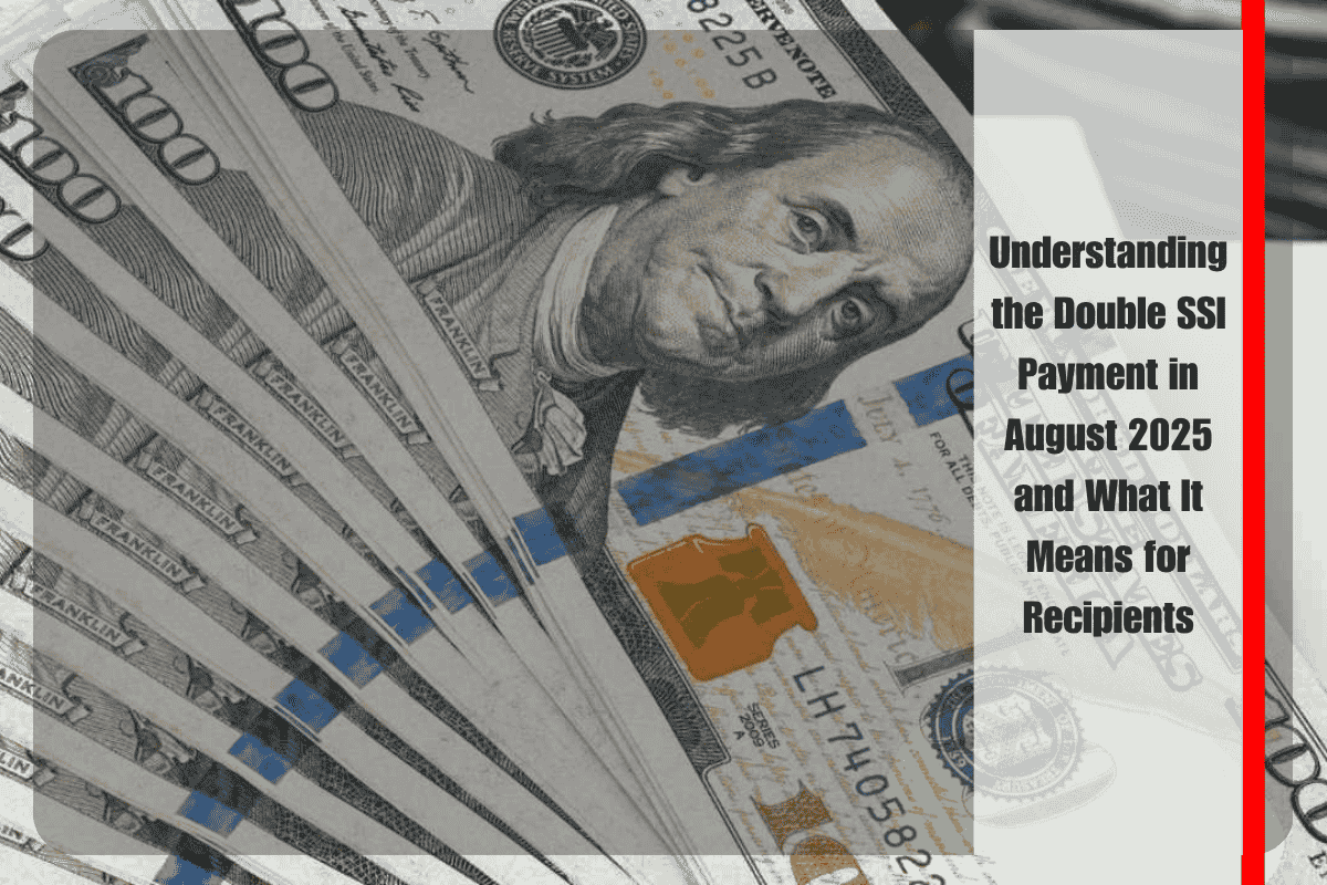 Understanding the Double SSI Payment in August 2025 and What It Means for Recipients