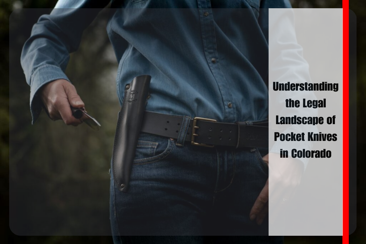 Understanding the Legal Landscape of Pocket Knives in Colorado