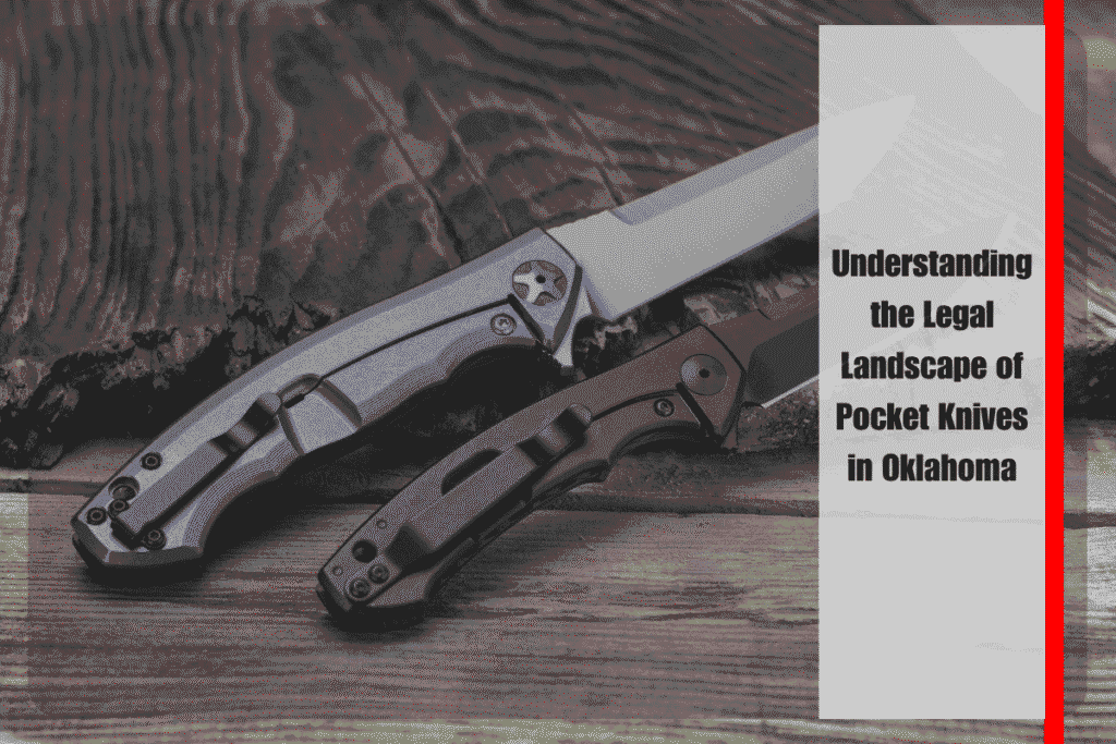 Understanding the Legal Landscape of Pocket Knives in Oklahoma
