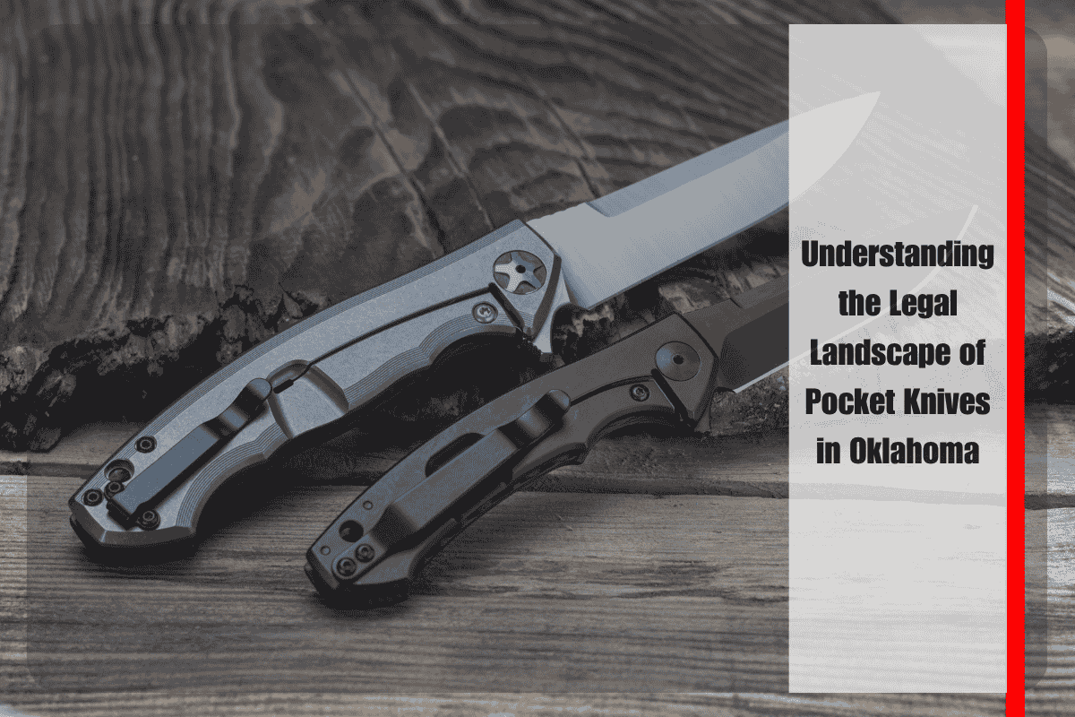 Understanding the Legal Landscape of Pocket Knives in Oklahoma