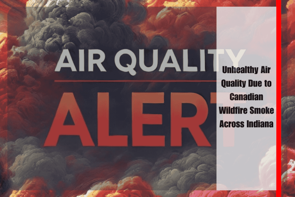 Unhealthy Air Quality Due to Canadian Wildfire Smoke Across Indiana