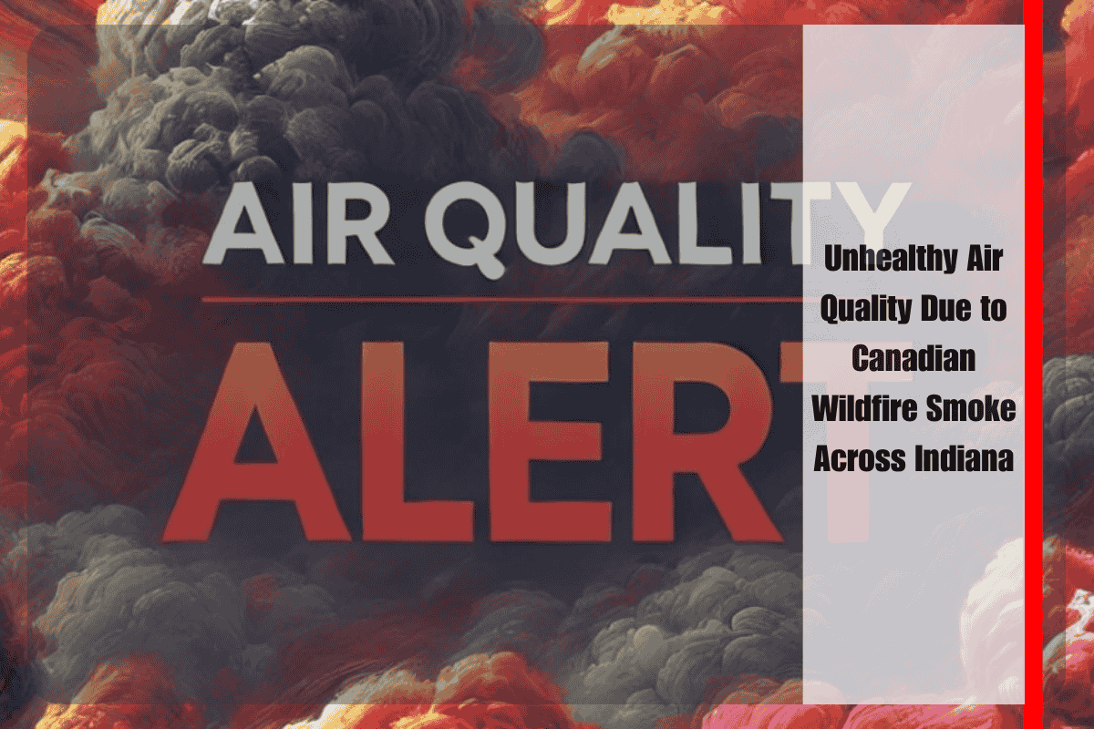 Unhealthy Air Quality Due to Canadian Wildfire Smoke Across Indiana