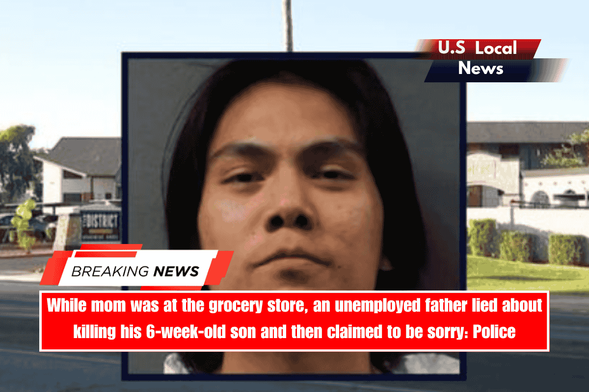 While mom was at the grocery store, an unemployed father lied about killing his 6-week-old son and then claimed to be sorry Police
