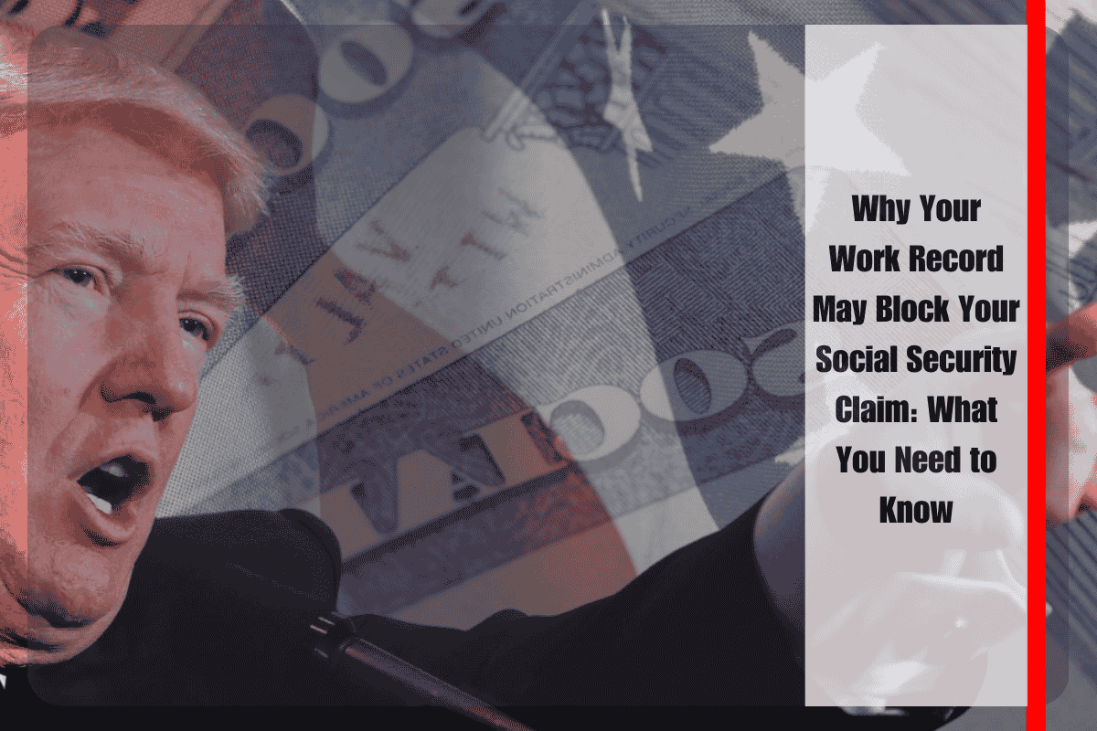Why Your Work Record May Block Your Social Security Claim What You Need to Know