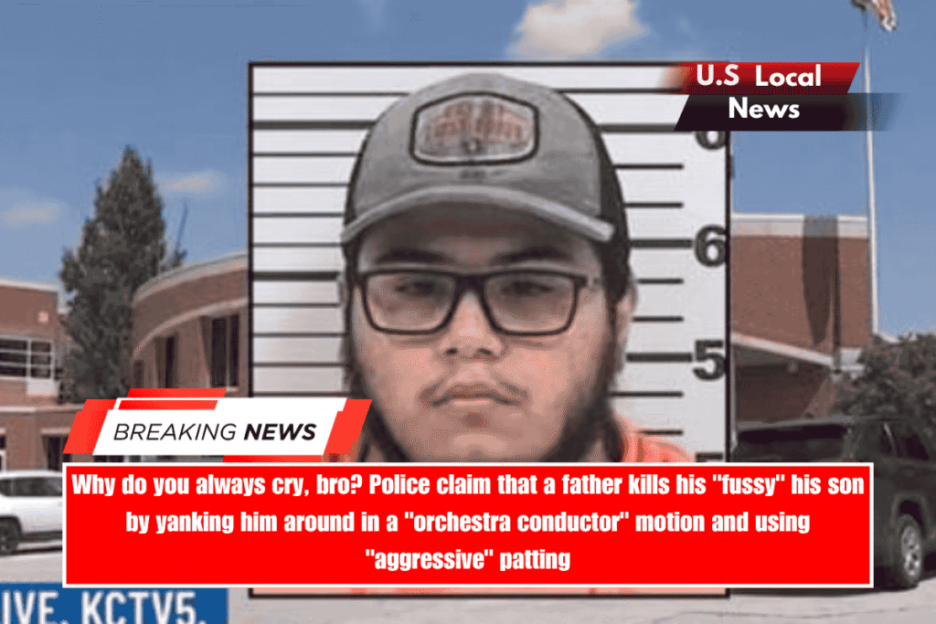 Why do you always cry, bro Police claim that a father kills his fussy his son by yanking him around in a orchestra conductor motion and using aggressive patting