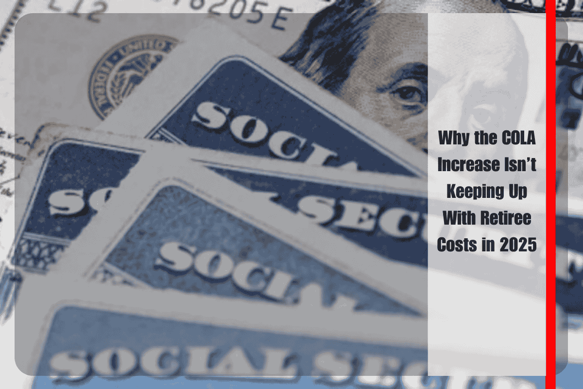 Why the COLA Increase Isn’t Keeping Up With Retiree Costs in 2025