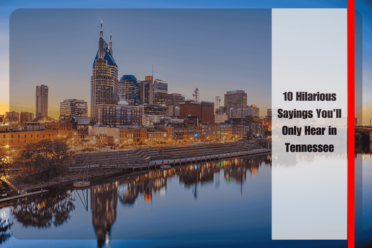 10 Hilarious Sayings You’ll Only Hear in Tennessee