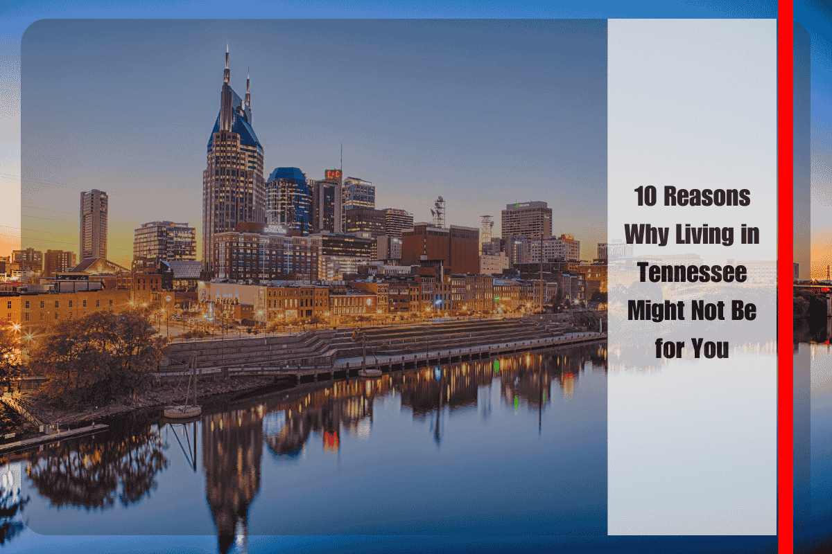 10 Reasons Why Living in Tennessee Might Not Be for You