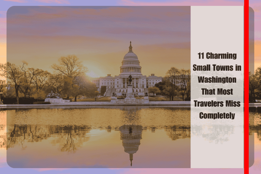 11 Charming Small Towns in Washington That Most Travelers Miss Completely