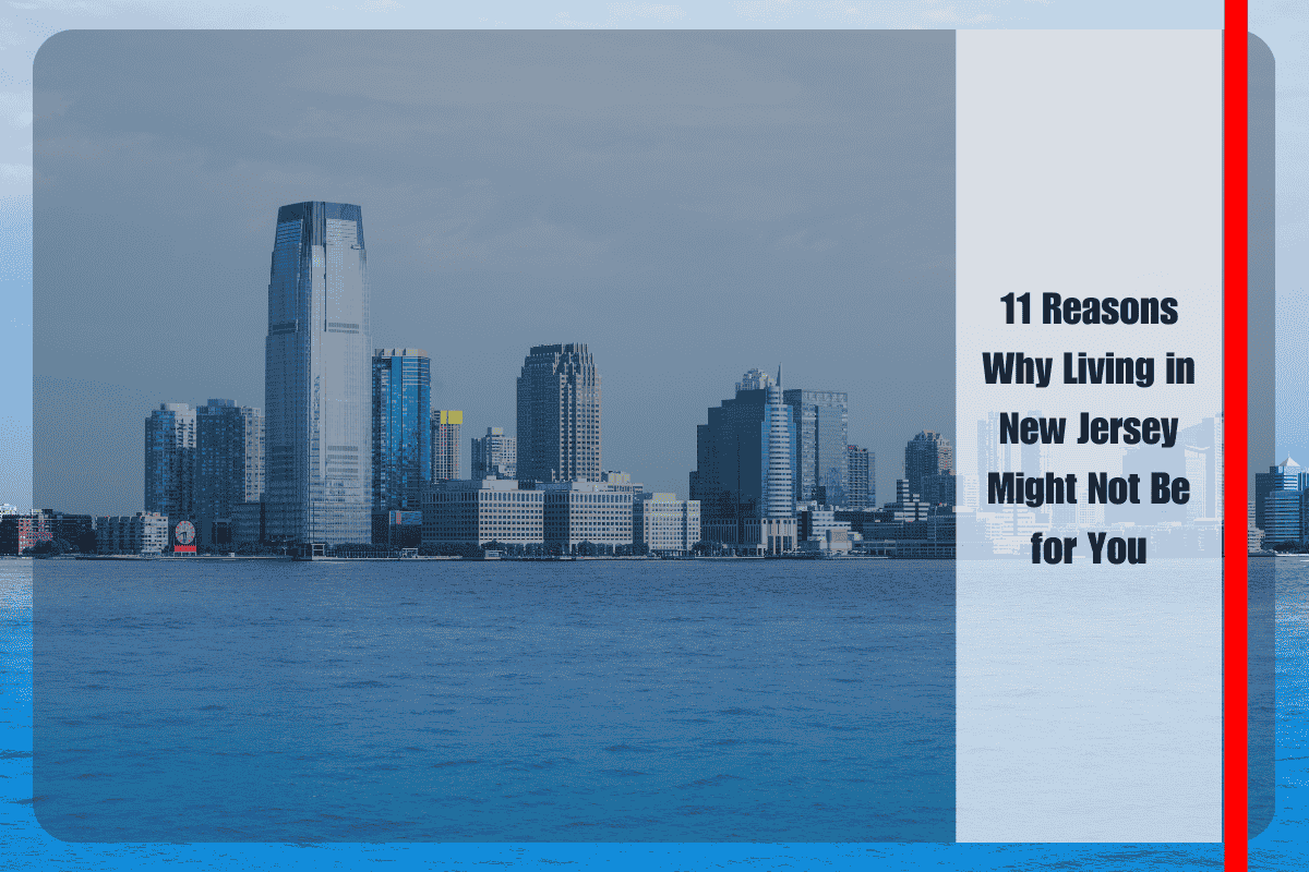 11 Reasons Why Living in New Jersey Might Not Be for You