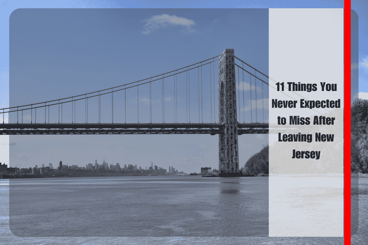 11 Things You Never Expected to Miss After Leaving New Jersey