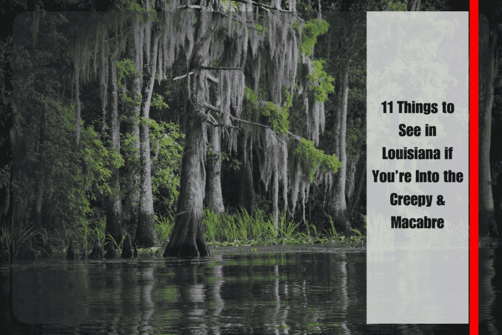 11 Things to See in Louisiana if You’re Into the Creepy & Macabre