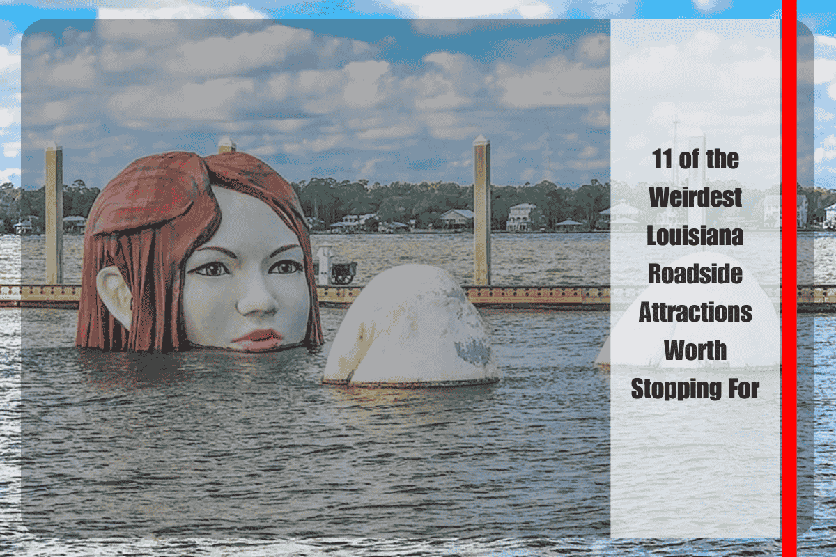11 of the Weirdest Louisiana Roadside Attractions Worth Stopping For