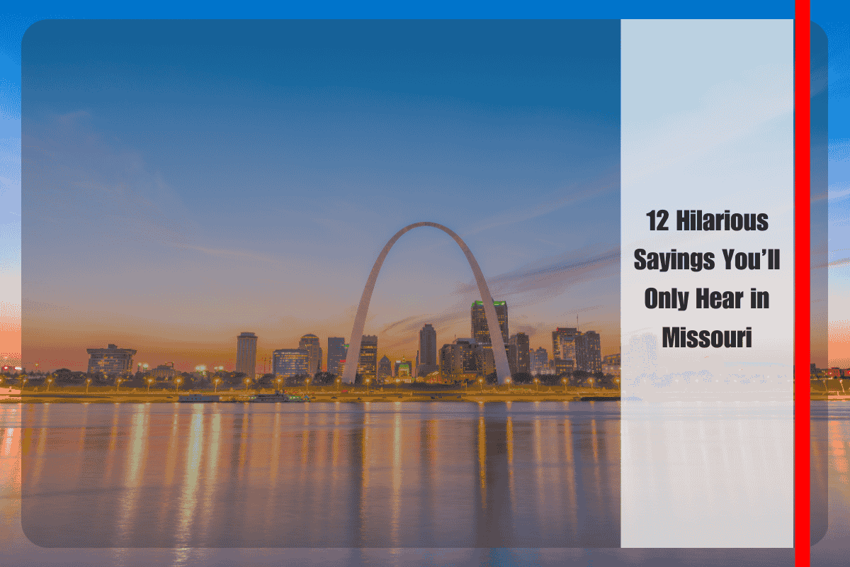 12 Hilarious Sayings You’ll Only Hear in Missouri