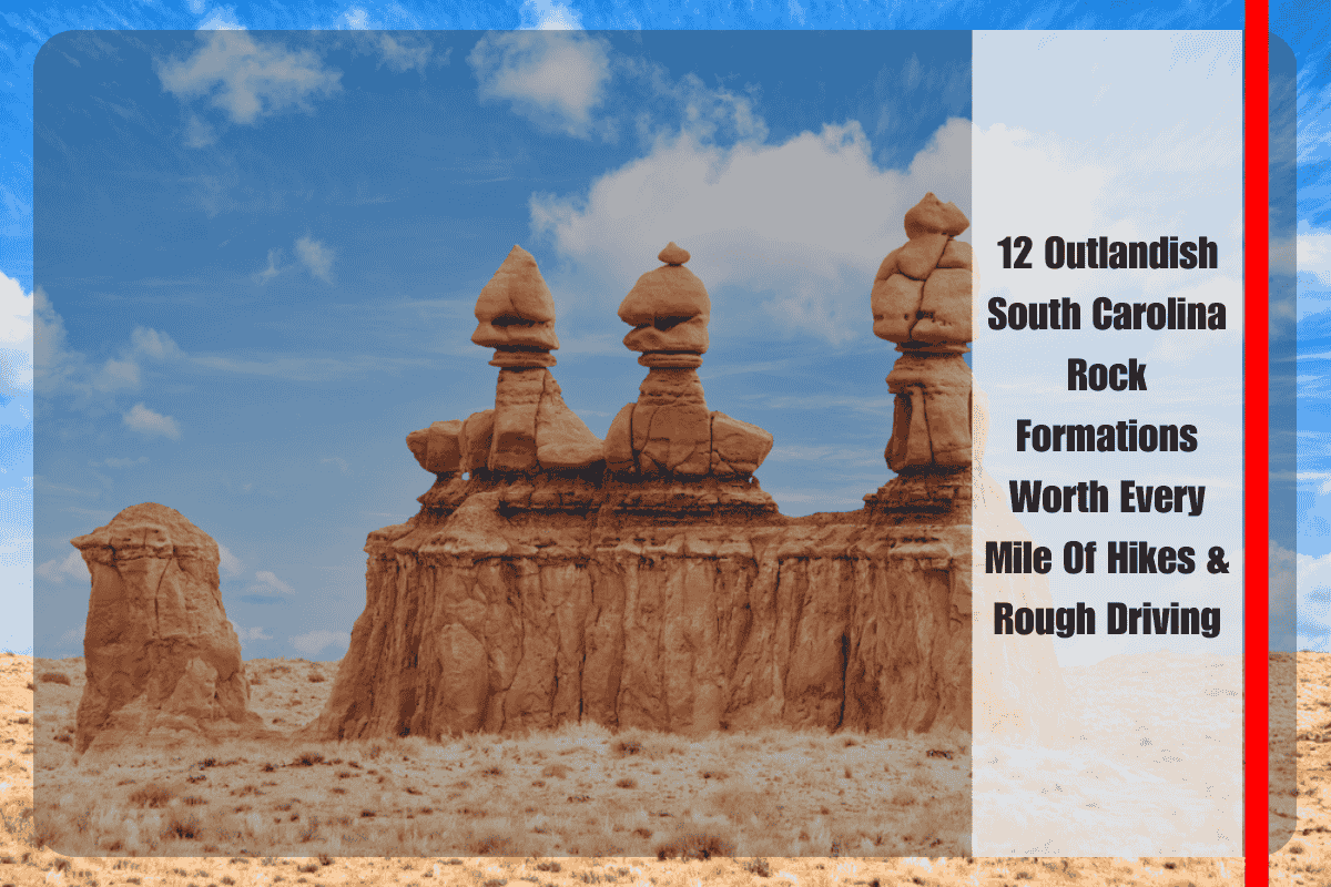 12 Outlandish South Carolina Rock Formations Worth Every Mile Of Hikes & Rough Driving