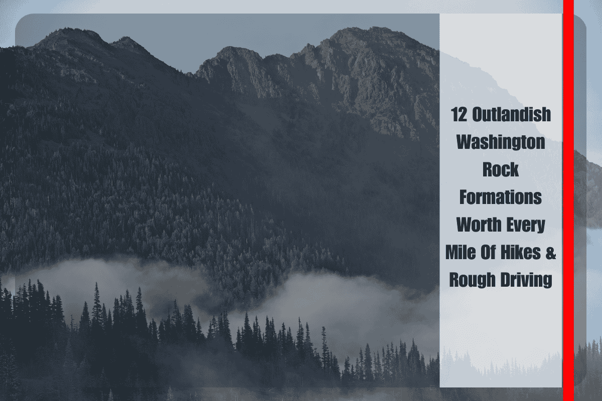 12 Outlandish Washington Rock Formations Worth Every Mile Of Hikes & Rough Driving