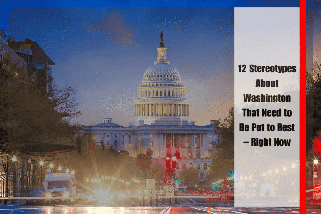 12 Stereotypes About Washington That Need to Be Put to Rest – Right Now