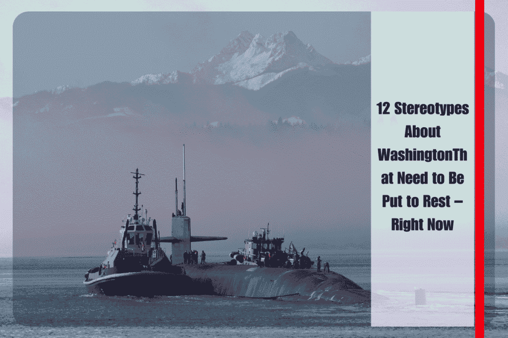 12 Stereotypes About WashingtonThat Need to Be Put to Rest – Right Now
