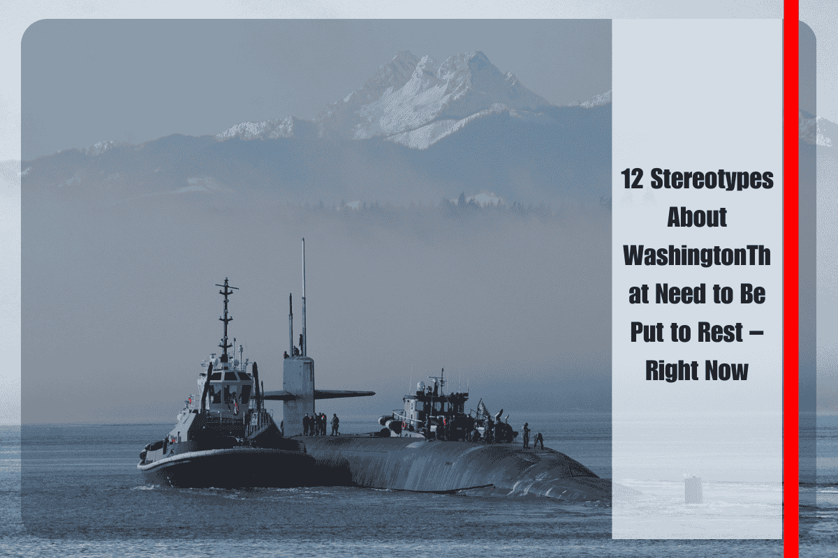 12 Stereotypes About WashingtonThat Need to Be Put to Rest – Right Now