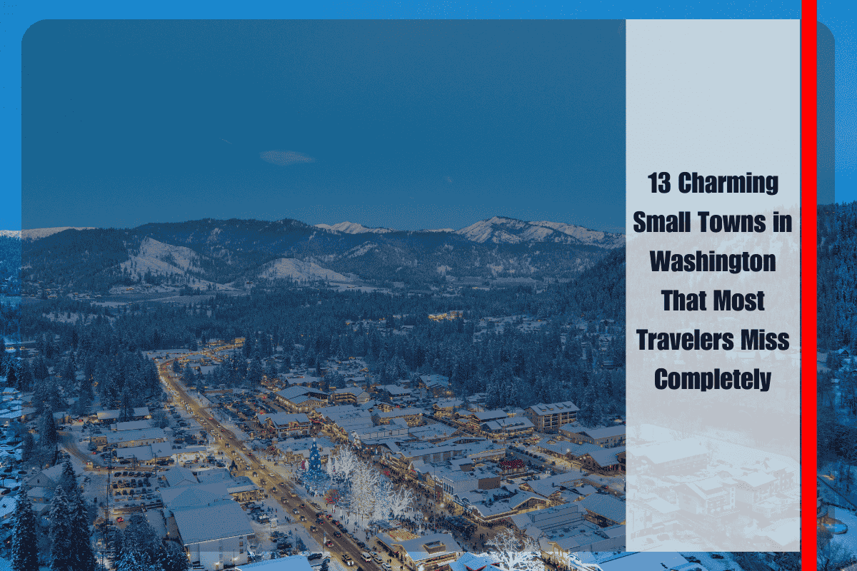 13 Charming Small Towns in Washington That Most Travelers Miss Completely