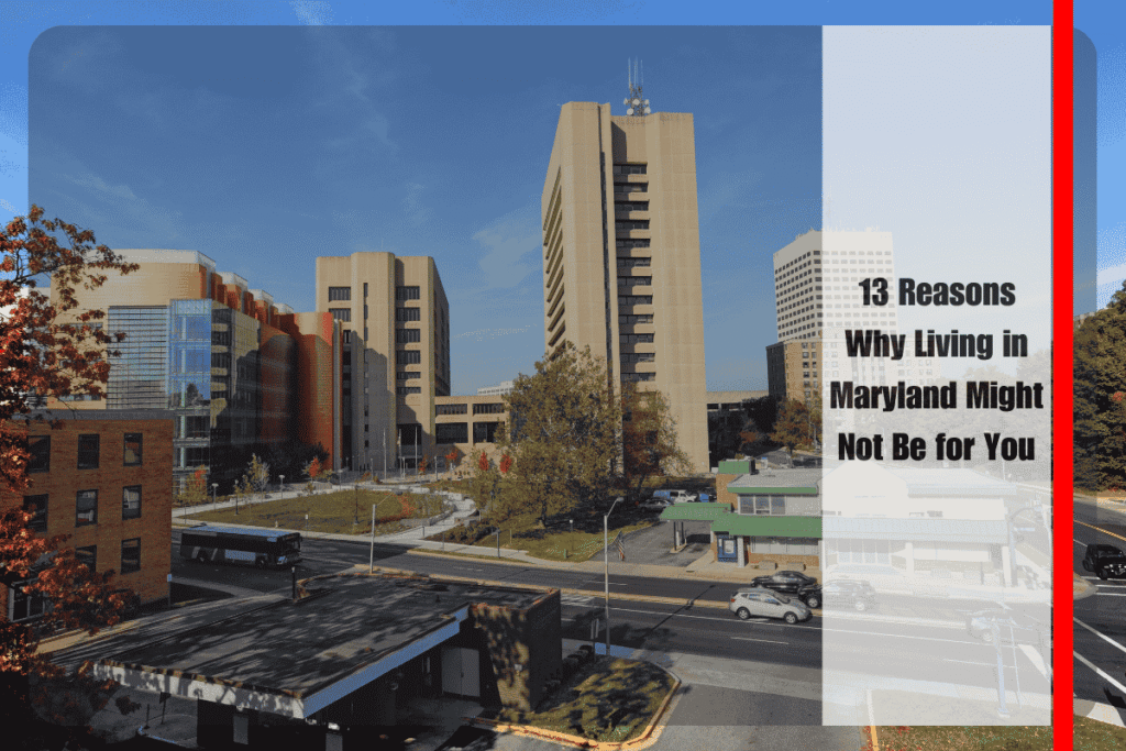 13 Reasons Why Living in Maryland Might Not Be for You