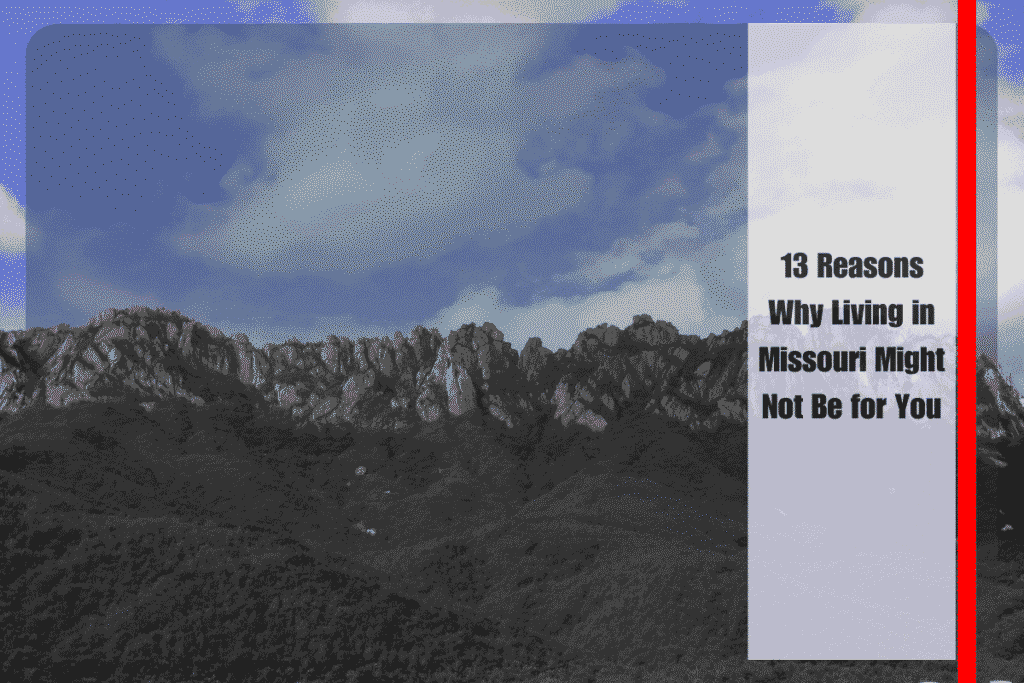 13 Reasons Why Living in Missouri Might Not Be for You