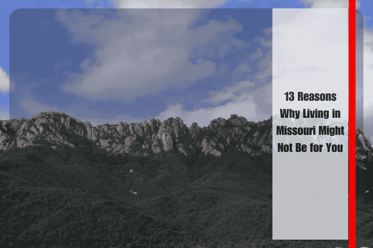 13 Reasons Why Living in Missouri Might Not Be for You