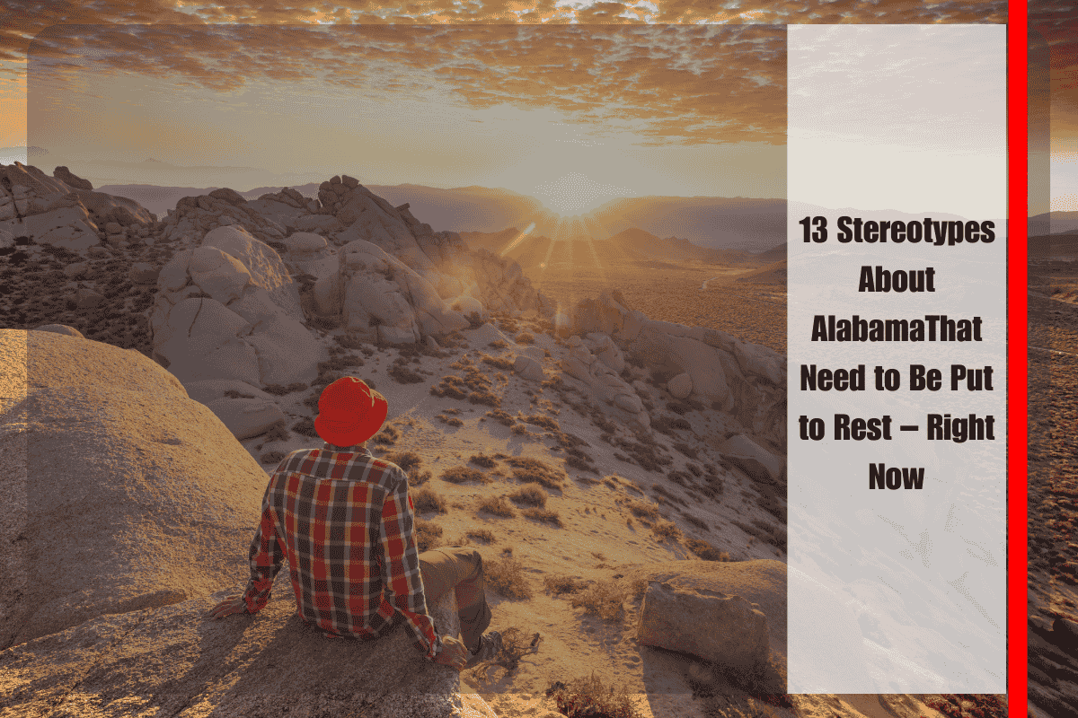 13 Stereotypes About AlabamaThat Need to Be Put to Rest – Right Now