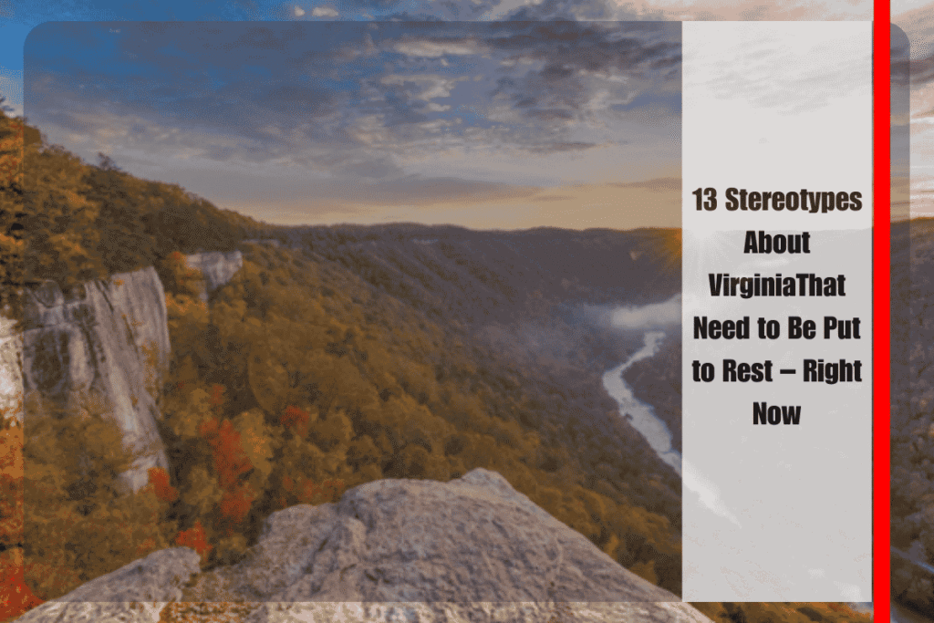 13 Stereotypes About VirginiaThat Need to Be Put to Rest – Right Now