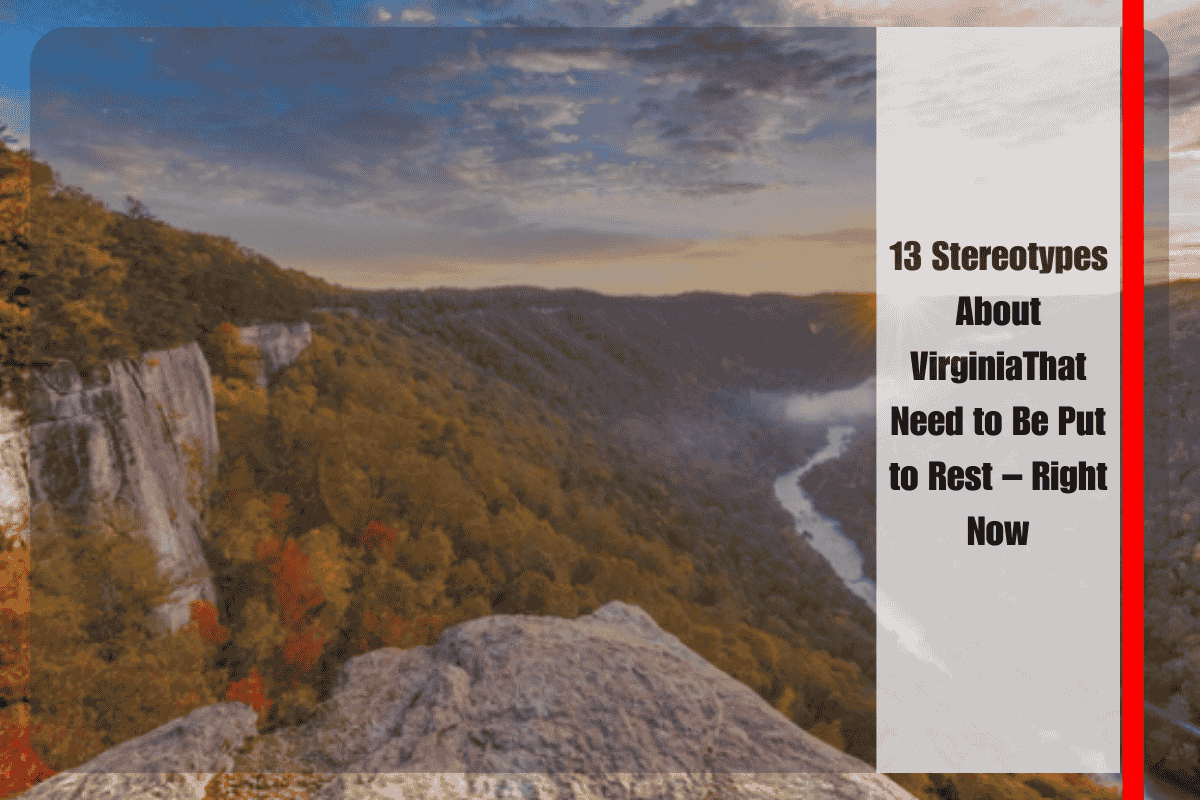 13 Stereotypes About VirginiaThat Need to Be Put to Rest – Right Now