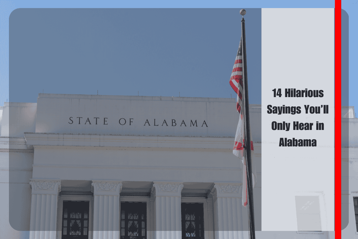 14 Hilarious Sayings You’ll Only Hear in Alabama