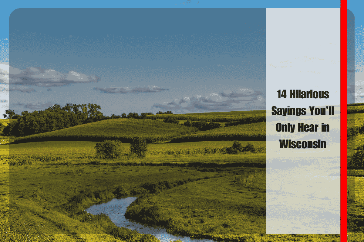 14 Hilarious Sayings You’ll Only Hear in Wisconsin