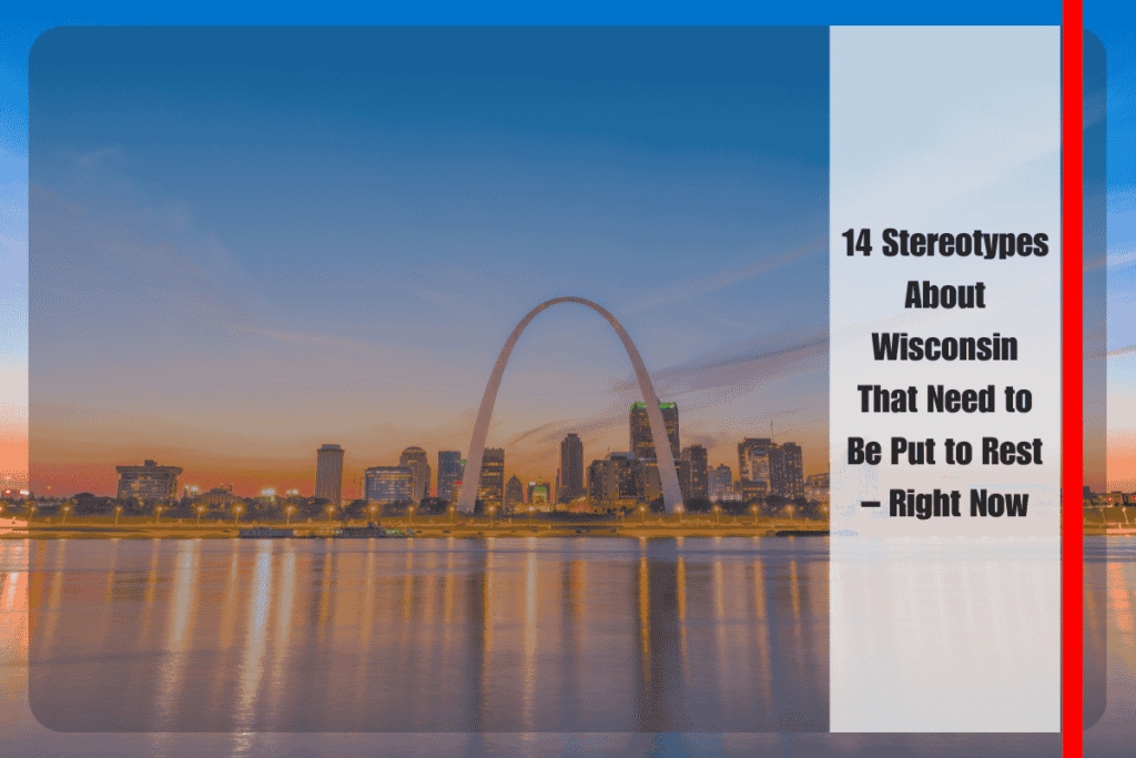 14 Stereotypes About Wisconsin That Need to Be Put to Rest – Right Now