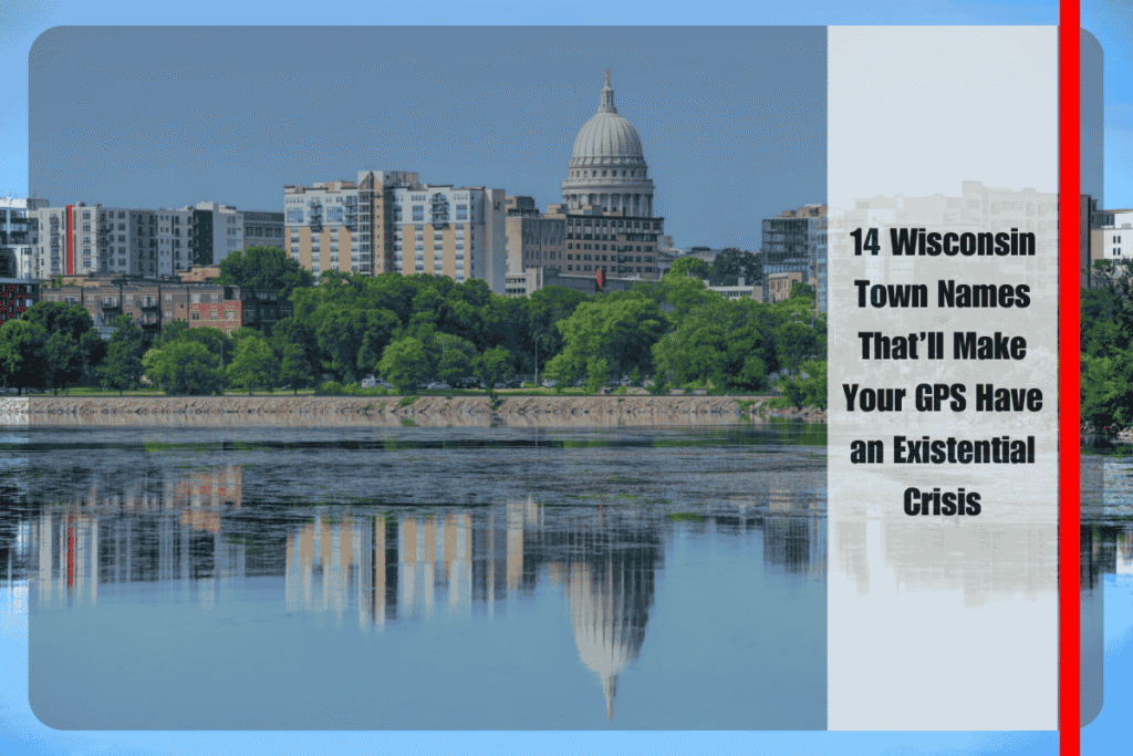 14 Wisconsin Town Names That’ll Make Your GPS Have an Existential Crisis