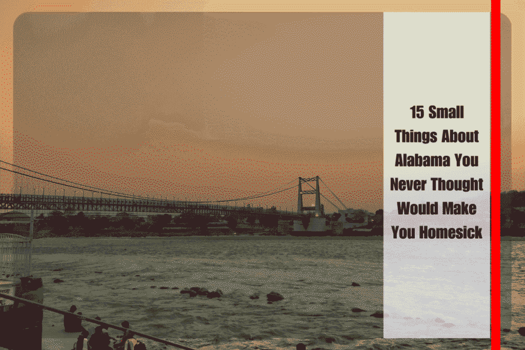 15 Small Things About Alabama You Never Thought Would Make You Homesick