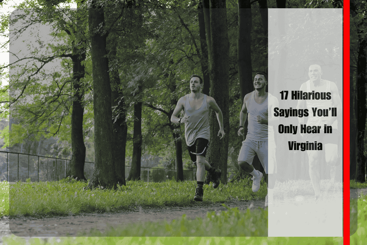 17 Hilarious Sayings You’ll Only Hear in Virginia