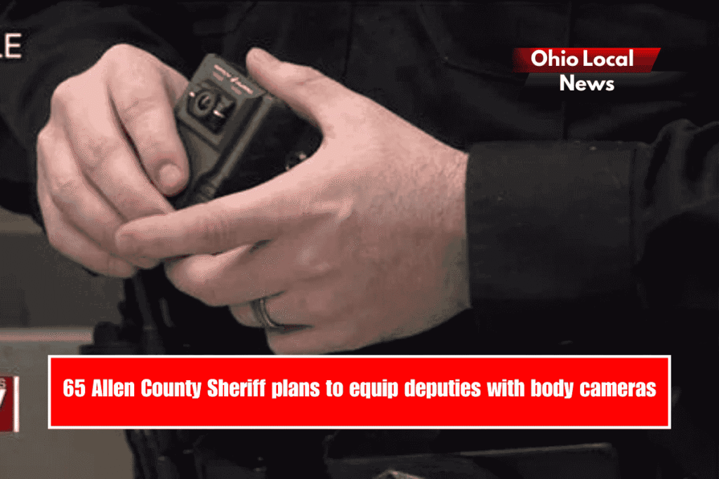 65 Allen County Sheriff plans to equip deputies with body cameras